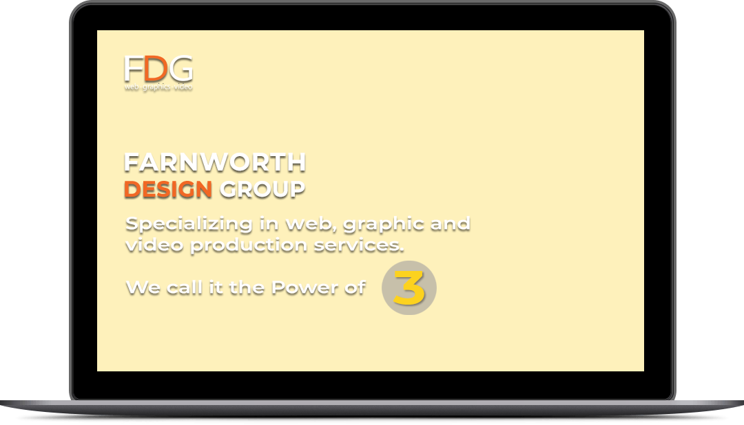 Farnworth Design Group specializing in Web, graphic and video production services. We call it the Power of 3!